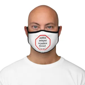 Justice delayed is justice denied.   -  William E. Gladstone  1809 - 1898   ---   Stop2Think Before You Speak, Make a Statement Face Mask   ---   Fitted Polyester Face Mask